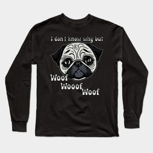 Pug unexpected woof Long Sleeve T-Shirt